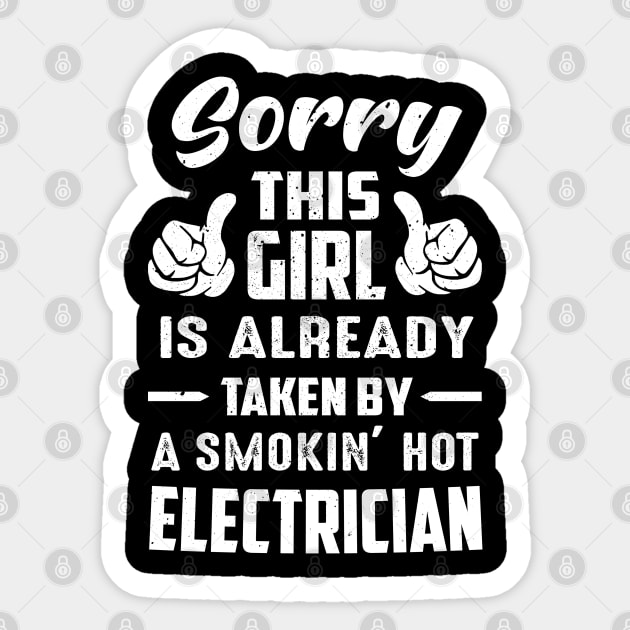 Sorry This Girl Is Already Taken By A Smokin Hot Electrician Sticker by besttee